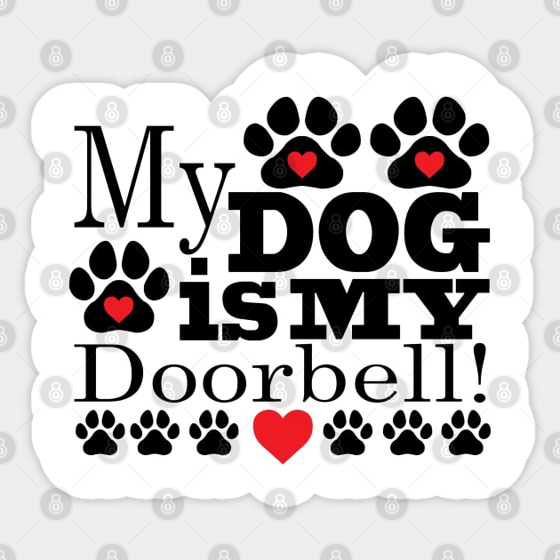 My Dog is My Doorbell Sticker by DickinsonDesign
